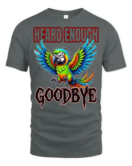Heard Enough Goodbye Angry Parrot Funny Graphic T Shirt - gray t-shirt on white background