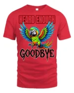 Heard Enough Goodbye Angry Parrot Funny Graphic T Shirt - red t-shirt on white background