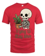 Funny Trying To Stay Alive Skeleton Plant Graphic T Shirt - red t-shirt on white background