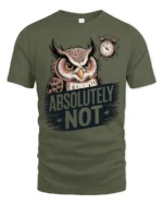 Funny Absolutely Not Owl Graphic T Shirt With Grumpy Owl - military green t-shirt on white background