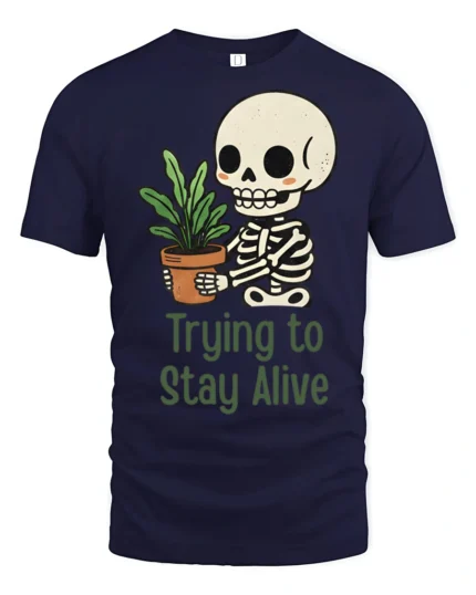 Funny Trying To Stay Alive Skeleton Plant Graphic T Shirt - navy t-shirt on white background