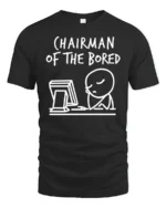 Funny Chairman Of The Bored Office Humor Graphic T Shirt - black t-shirt on white background
