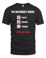 Funny Fast Good Cheap T Shirt Customer Choice Humor Tee - black t-shirt on white background