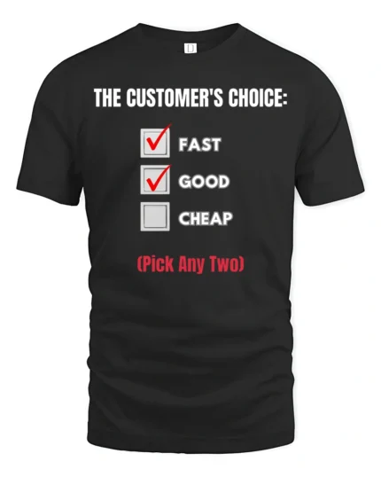 Funny Fast Good Cheap T Shirt Customer Choice Humor Tee - black t-shirt on white background