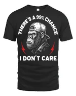 Funny Theres A 99 Percent Chance I Dont Care Gorilla T Shirt - black t-shirt on white background