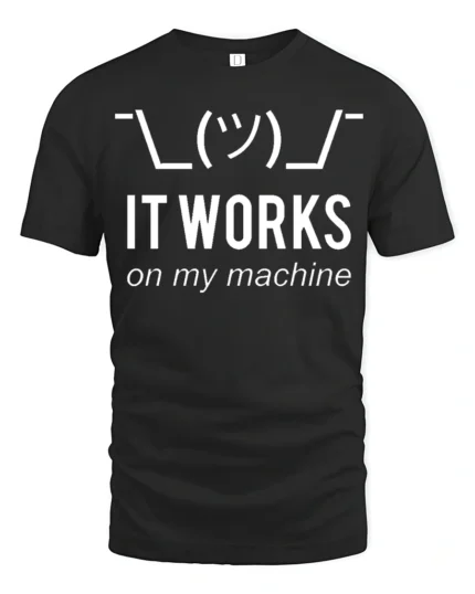 Funny It Works On My Machine Programmer Humor T Shirt - black t-shirt on white background