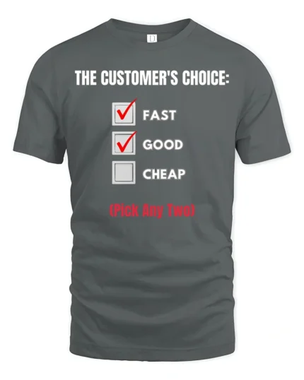 Funny Fast Good Cheap T Shirt Customer Choice Humor Tee - gray t-shirt on white background