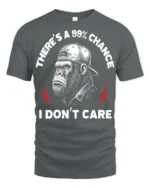 Funny Theres A 99 Percent Chance I Dont Care Gorilla T Shirt - gray t-shirt on white background