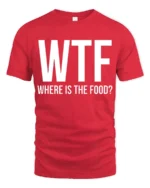 Funny WTF Where Is The Food Hungry Humor Graphic T Shirt - red t-shirt on white background