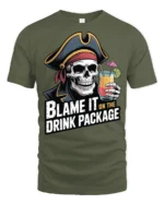Funny Pirate Skull Blame It On The Drink Package T Shirt - military green t-shirt on white background