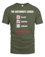 Funny Fast Good Cheap T Shirt Customer Choice Humor Tee - military green t-shirt on white background
