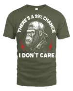Funny Theres A 99 Percent Chance I Dont Care Gorilla T Shirt - military green t-shirt on white background