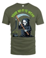 Funny Your WiFi Is Weak Grim Reaper Internet Humor T Shirt - military green t-shirt on white background