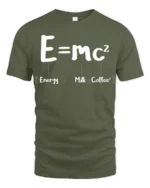 Funny E mc2 Energy Milk Coffee Science Humor T Shirt - military green t-shirt on white background