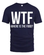 Funny WTF Where Is The Food Hungry Humor Graphic T Shirt - navy t-shirt on white background