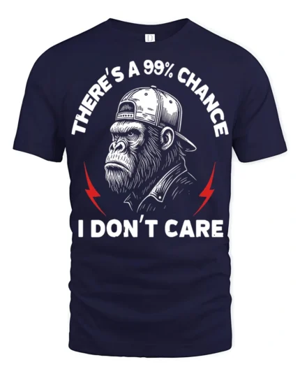 Funny Theres A 99 Percent Chance I Dont Care Gorilla T Shirt - navy t-shirt on white background