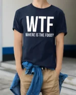 Funny WTF Where Is The Food Hungry Humor Graphic T Shirt - model wearing navy tee with hands in pockets