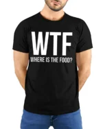 Funny WTF Where Is The Food Hungry Humor Graphic T Shirt - model wearing black tee with hands behind back