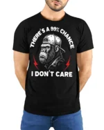 Funny Theres A 99 Percent Chance I Dont Care Gorilla T Shirt - model wearing black tee with hands behind back