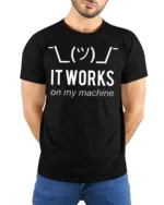 Funny It Works On My Machine Programmer Humor T Shirt - model wearing black tee with hands behind back