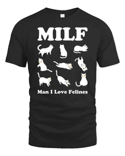 MILF Man I Love Felines Funny Cat Lover Humor T Shirt - black t-shirt on white background