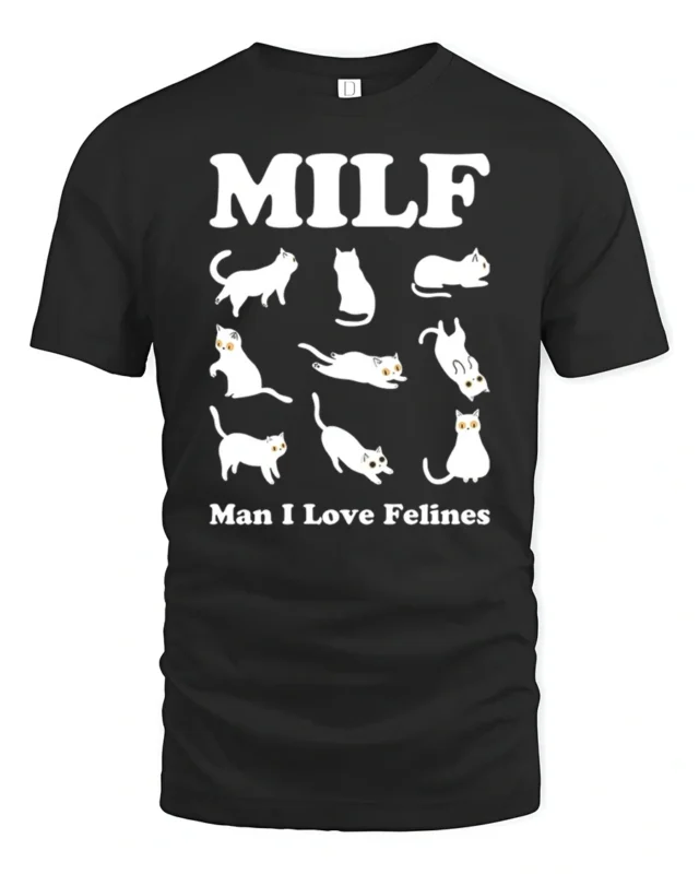 MILF Man I Love Felines Funny Cat Lover Humor T Shirt - black t-shirt on white background