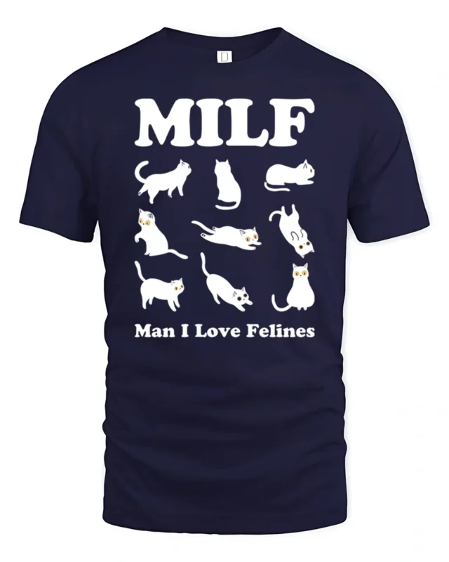 MILF Man I Love Felines Funny Cat Lover Humor T Shirt - navy t-shirt on white background