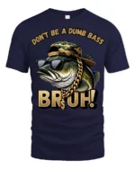 Dont Be A Dumb Bass Bruh Funny Fishing Humor Graphic T Shirt - navy t-shirt on white background