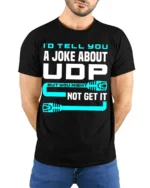 Id Tell You A Joke About UDP Funny Networking Nerd T Shirt - model wearing black tee with hands behind back