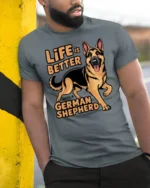 Life Is Better With A German Shepherd Dog Lover T Shirt - model wearing grey tee, leaning on column