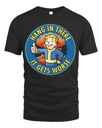 Hang In There It Gets Worse Funny Fallout Style Meme Graphic T Shirt - black t-shirt on white background