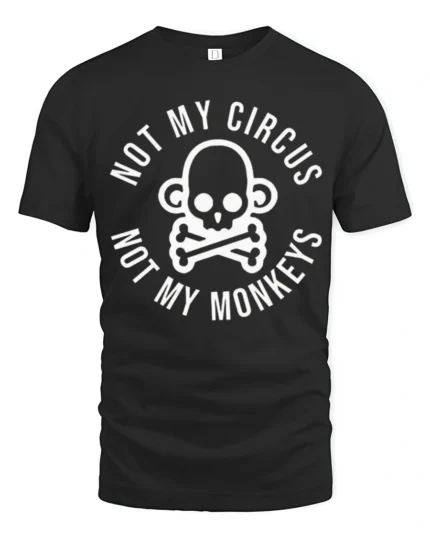 Not My Circus Not My Monkeys Funny Skull Graphic T Shirt Tee - black t-shirt on white background