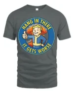 Hang In There It Gets Worse Funny Fallout Style Meme Graphic T Shirt - gray t-shirt on white background