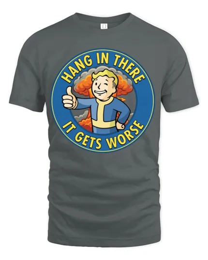 Hang In There It Gets Worse Funny Fallout Style Meme Graphic T Shirt - gray t-shirt on white background
