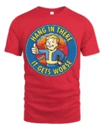 Hang In There It Gets Worse Funny Fallout Style Meme Graphic T Shirt - red t-shirt on white background