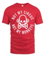 Not My Circus Not My Monkeys Funny Skull Graphic T Shirt Tee - red t-shirt on white background