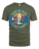Hang In There It Gets Worse Funny Fallout Style Meme Graphic T Shirt - military green t-shirt on white background
