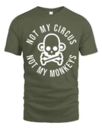 Not My Circus Not My Monkeys Funny Skull Graphic T Shirt Tee - military green t-shirt on white background