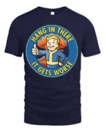 Hang In There It Gets Worse Funny Fallout Style Meme Graphic T Shirt - navy t-shirt on white background