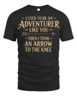 Funny I Used To Be An Adventurer Arrow Knee T Shirt - black t-shirt on white background