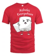 Funny Toilet Paper Assholes Everywhere Meme T Shirt - red t-shirt on white background