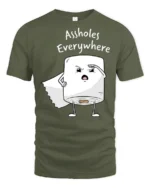 Funny Toilet Paper Assholes Everywhere Meme T Shirt - military green t-shirt on white background