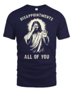 Funny Disappointments All Of You Sarcastic Graphic T Shirt - navy t-shirt on white background