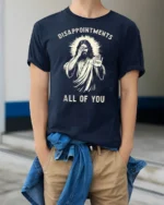 Funny Disappointments All Of You Sarcastic Graphic T Shirt - model wearing navy tee with hands in pockets