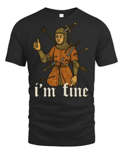 Im Fine Medieval Knight Funny Dark Humor Graphic T Shirt Vintage Style - black t-shirt on white background