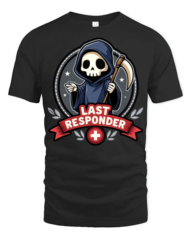 Last Responder Grim Reaper Funny EMT Paramedic Graphic T Shirt Style - black t-shirt on white background