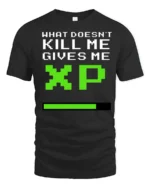 What Doesnt Kill Me Gives Me XP Funny Gamer Graphic T Shirt Retro Style - black t-shirt on white background