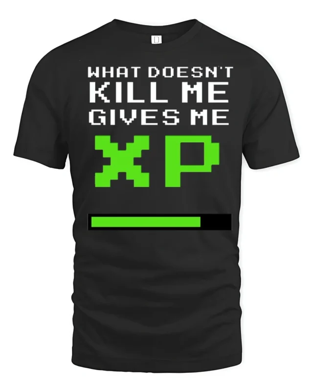 What Doesnt Kill Me Gives Me XP Funny Gamer Graphic T Shirt Retro Style - black t-shirt on white background