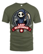 Last Responder Grim Reaper Funny EMT Paramedic Graphic T Shirt Style - military green t-shirt on white background