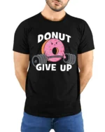 Donut Give Up Funny Gym Graphic T Shirt Cute Workout Motivation Tee - model wearing black tee with hands behind back